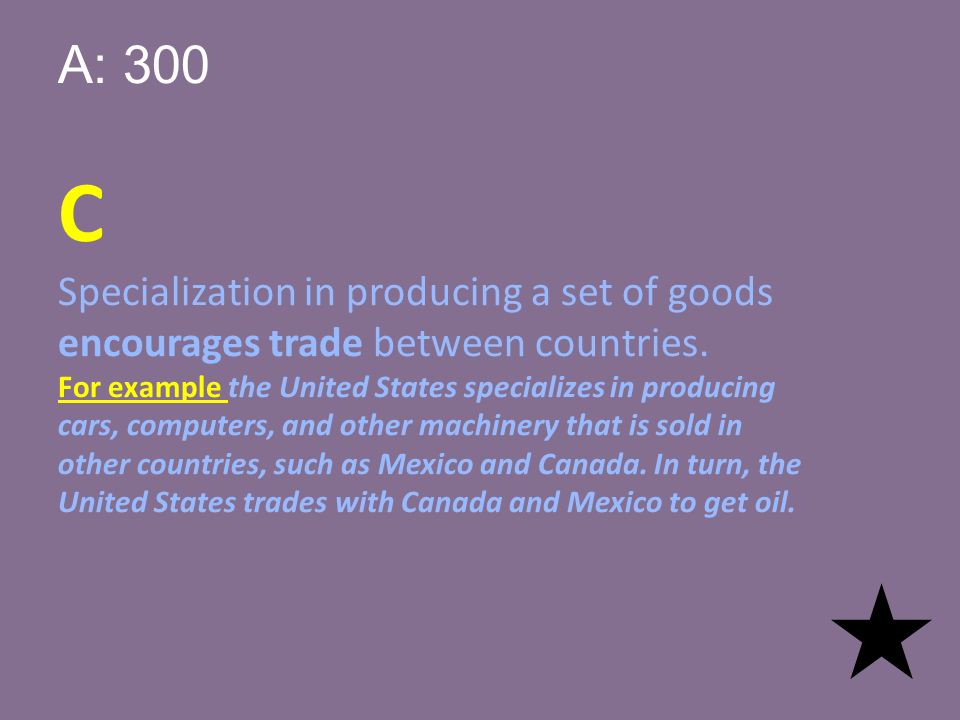 Q: 300 Countries in North America and South America have resources and materials which allow them to produce a certain set of goods that they specialize in.