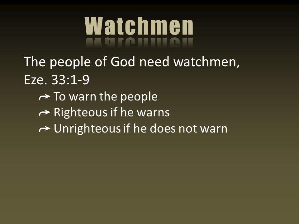 The people of God need watchmen, Eze.
