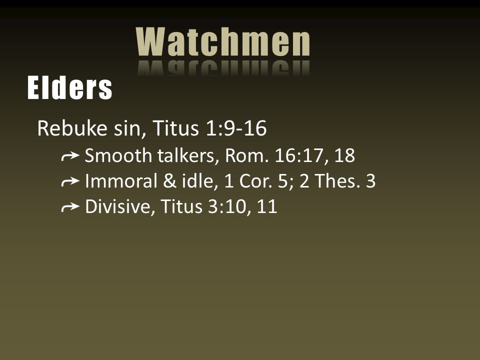 Rebuke sin, Titus 1:9-16 ➦ Smooth talkers, Rom. 16:17, 18 ➦ Immoral & idle, 1 Cor.