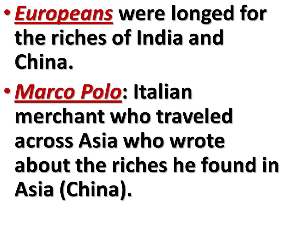 Europeans were longed for the riches of India and China.