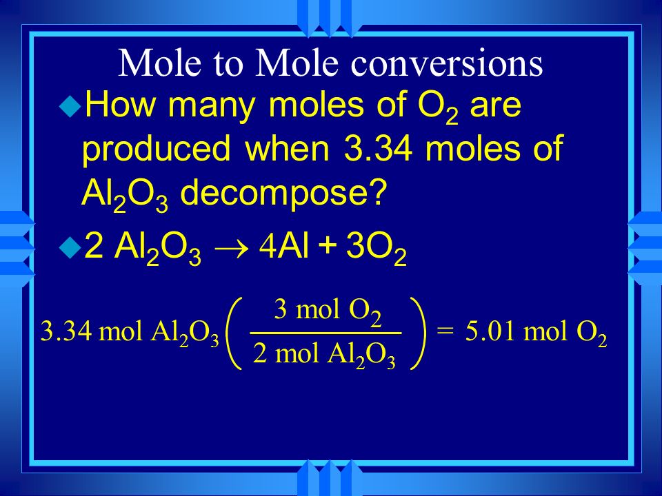 Chapter 12 Stoichiometry Chemistry Pioneer High School Mole To Conversions U How Many Moles Of O 2 Are Produced When 3 34