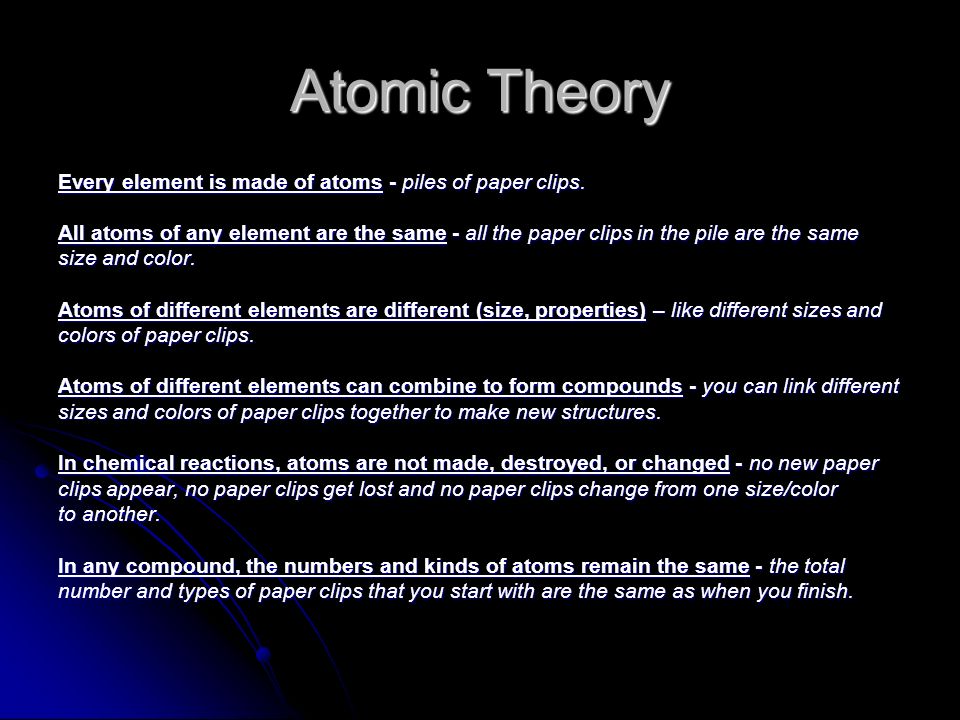 Atomic Theory Every element is made of atoms - piles of paper clips.