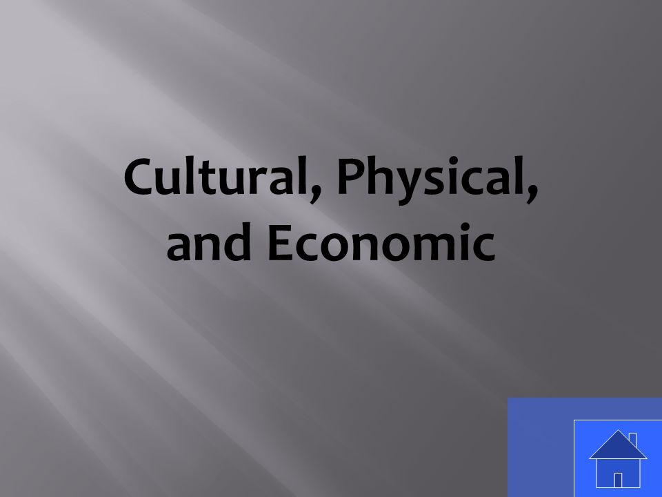 Cultural, Physical, and Economic