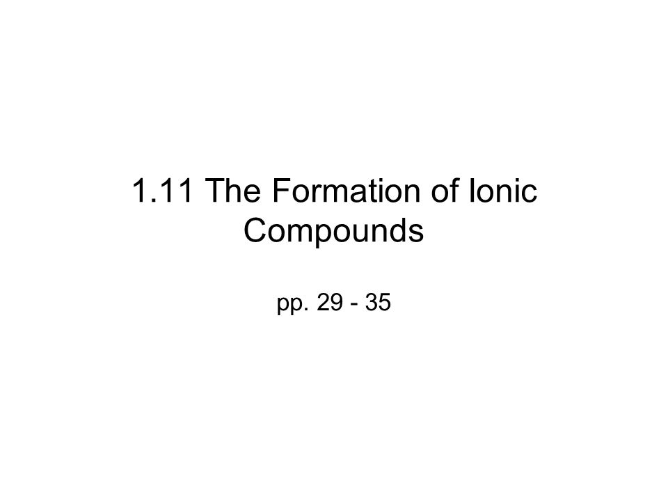 1.11 The Formation of Ionic Compounds pp