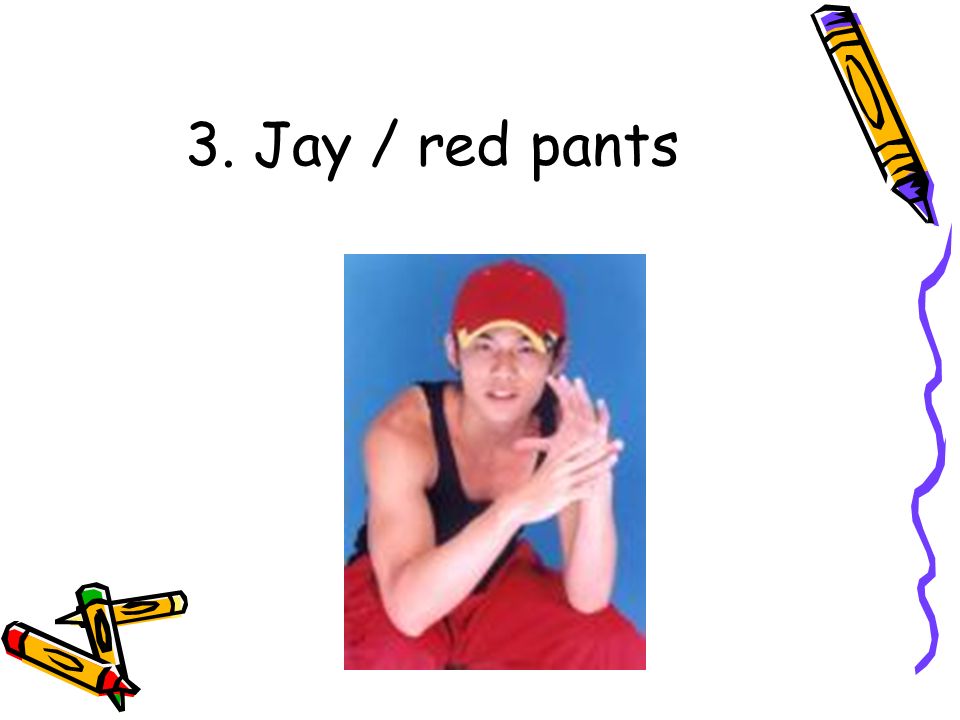 3. Jay / red pants