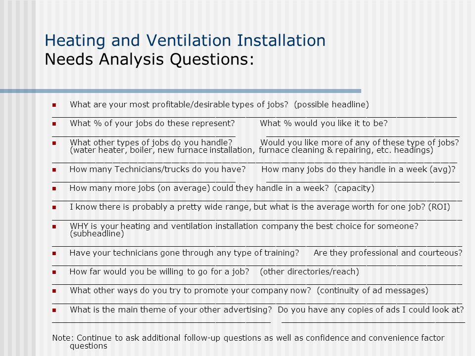 Heating and Ventilation Installation Needs Analysis Questions: What are your most profitable/desirable types of jobs.