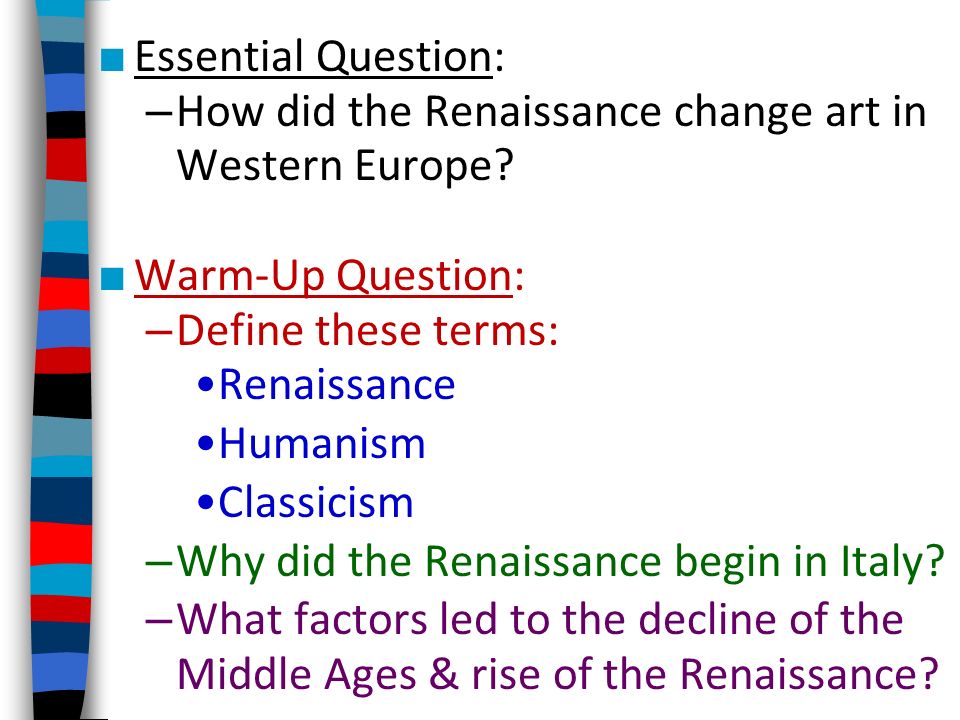 ■ Essential Question: – How did the Renaissance change art in Western Europe.