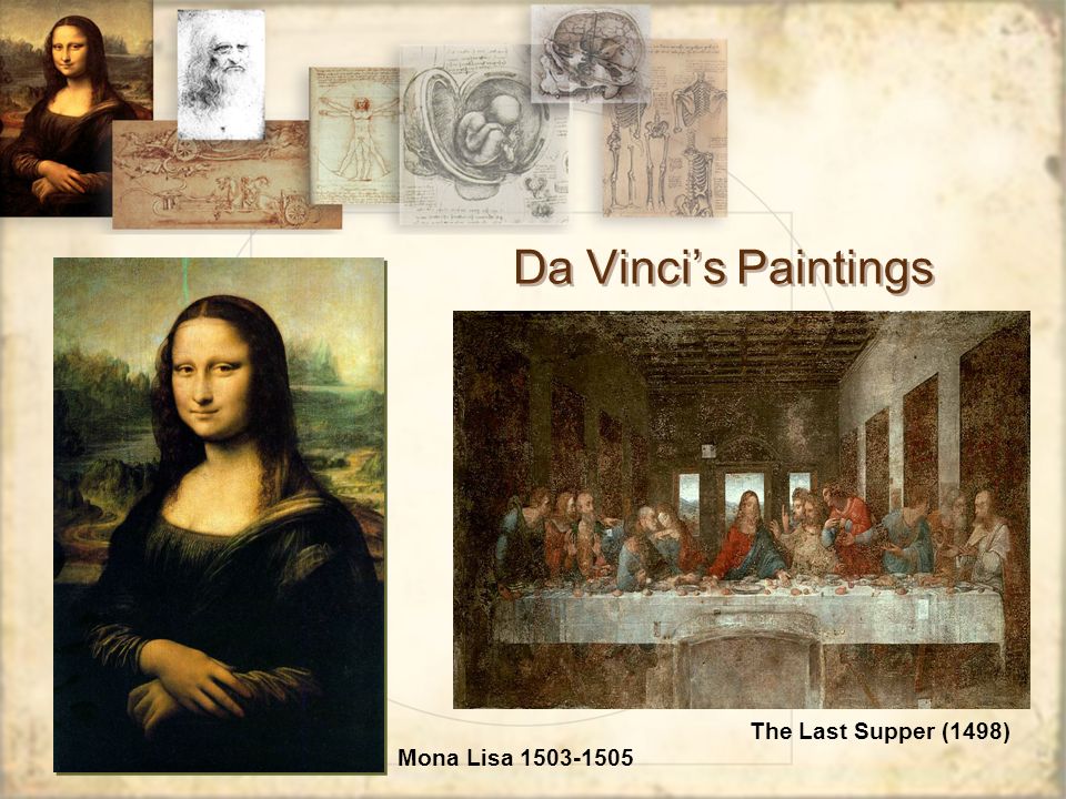 Da Vinci’s Paintings The Last Supper (1498) Mona Lisa