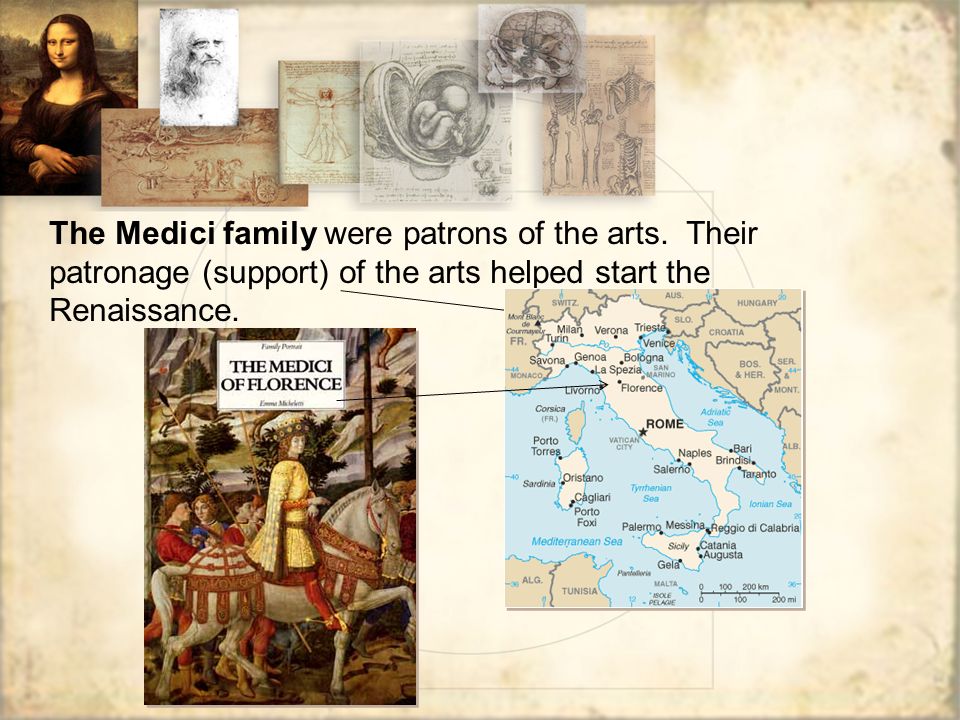 The Medici family were patrons of the arts.