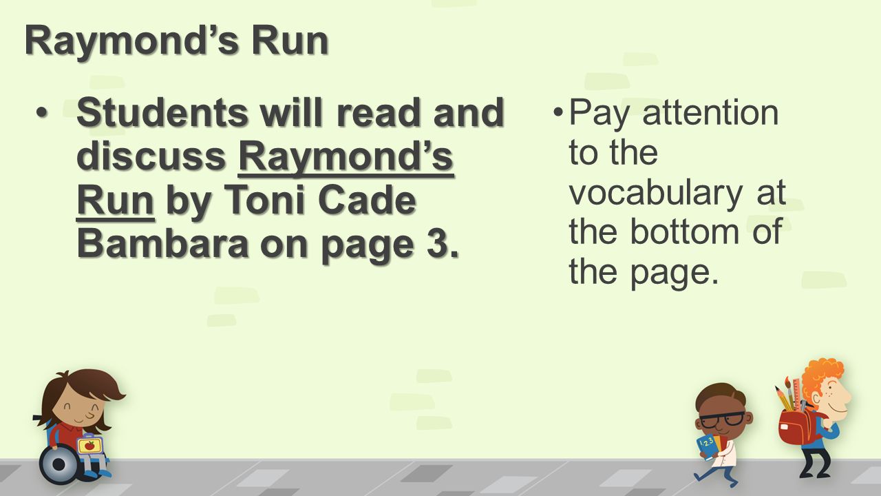 Raymond’s Run Pay attention to the vocabulary at the bottom of the page.