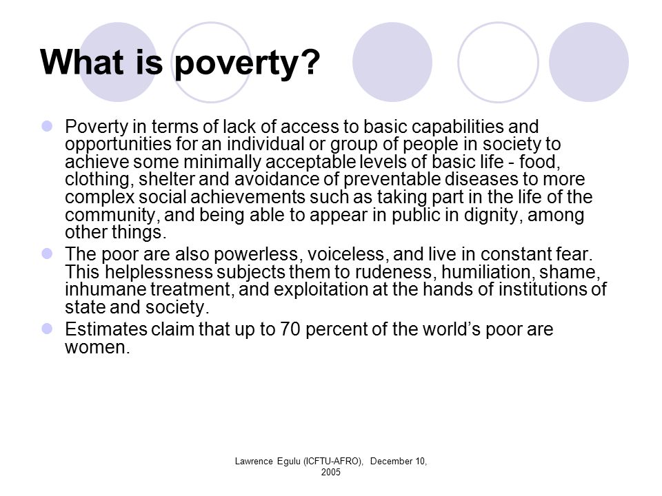 Lawrence Egulu (ICFTU-AFRO), December 10, 2005 What is poverty.