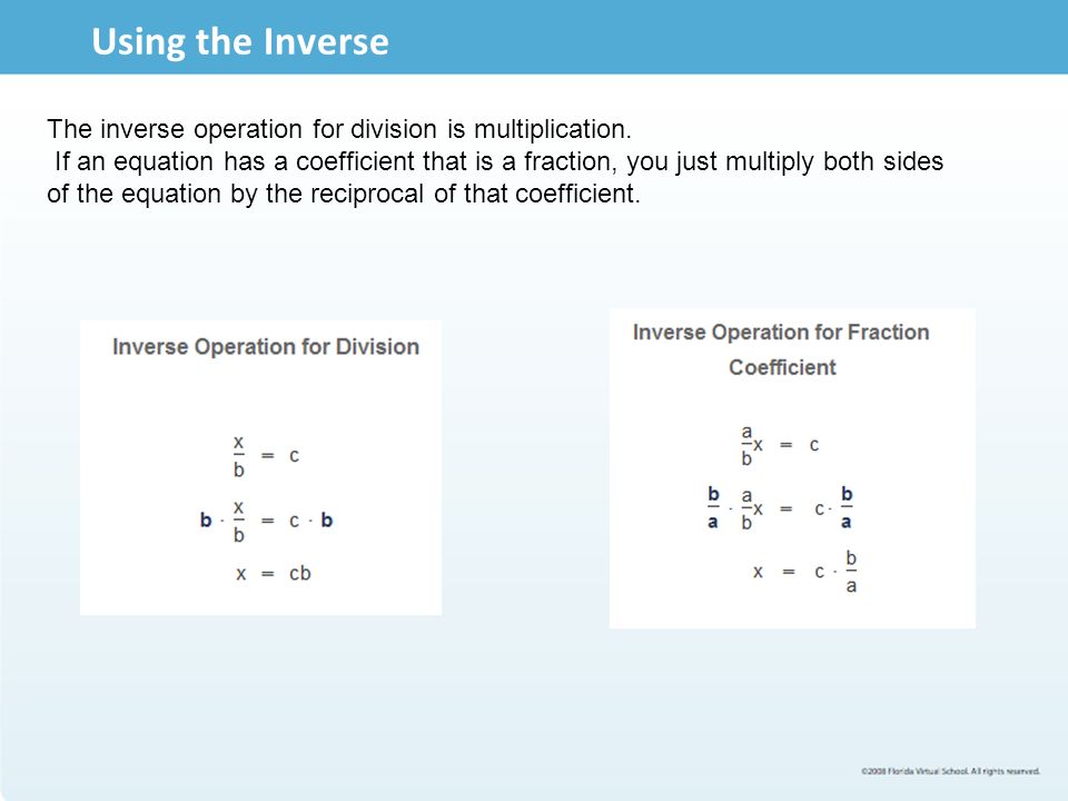 Using the Inverse The inverse operation for division is multiplication.