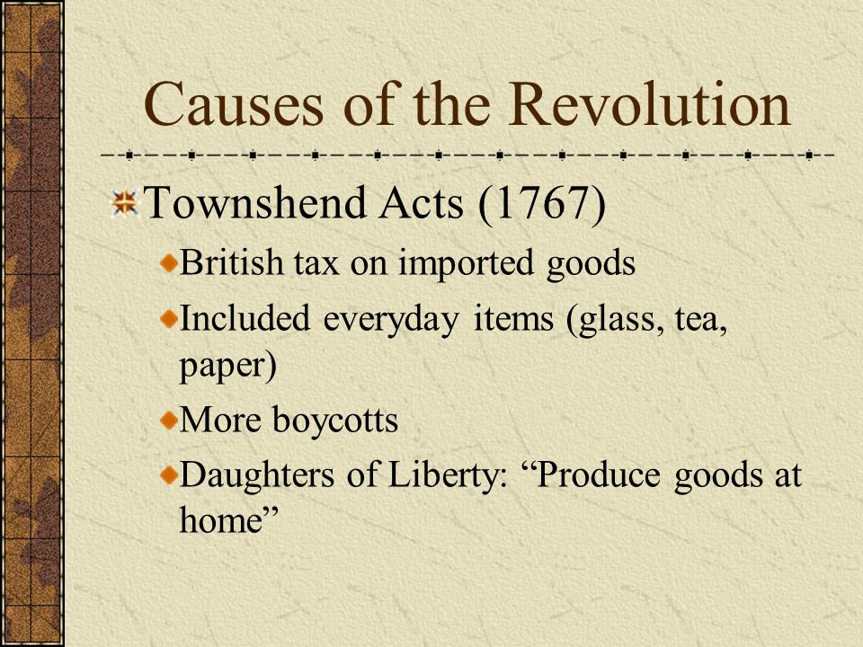 Causes of the Revolution Stamp Act Repealed Parliament repeals Stamp Act (1766) Parliament also passes Declaratory Act Parliament claims the right to tax the colonies