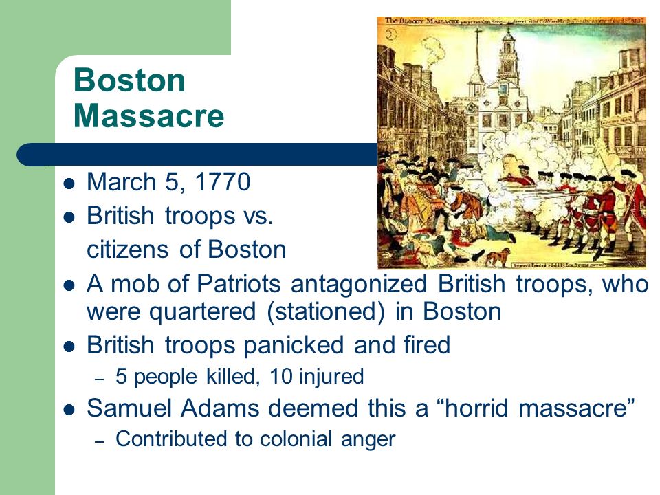 Boston Massacre March 5, 1770 British troops vs.