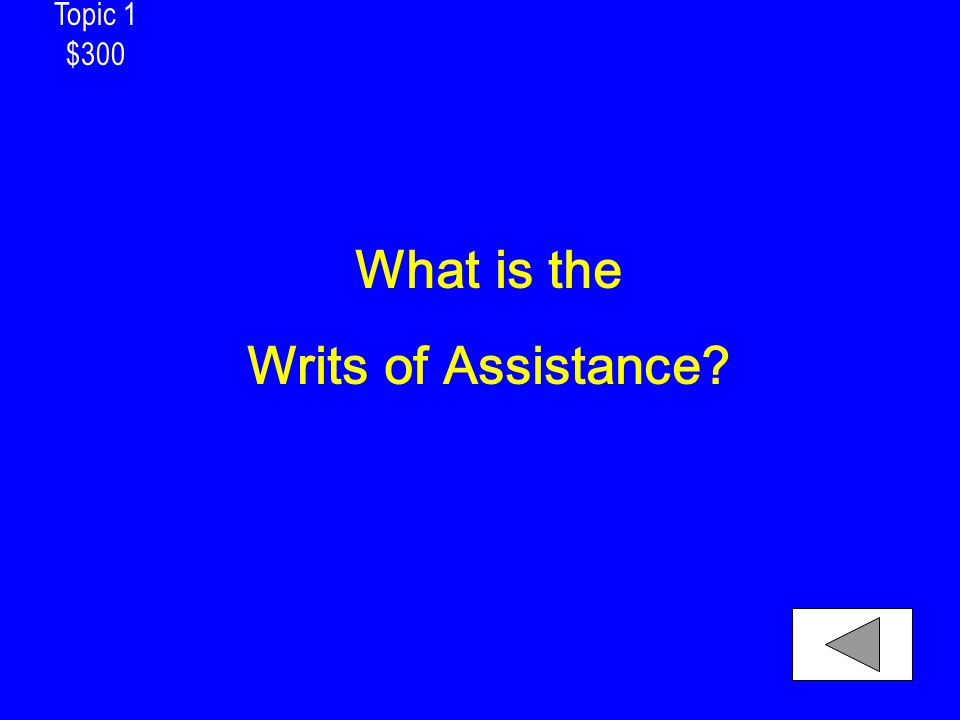 Topic 1 $300 What is the Writs of Assistance