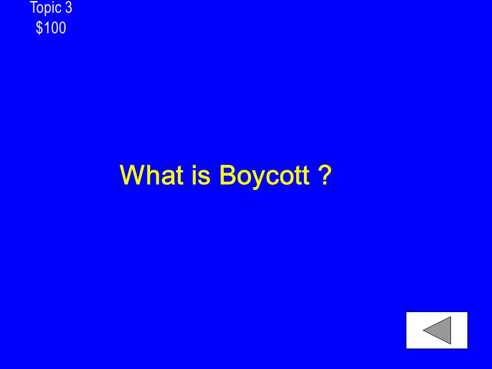 Topic 3 $100 What is Boycott