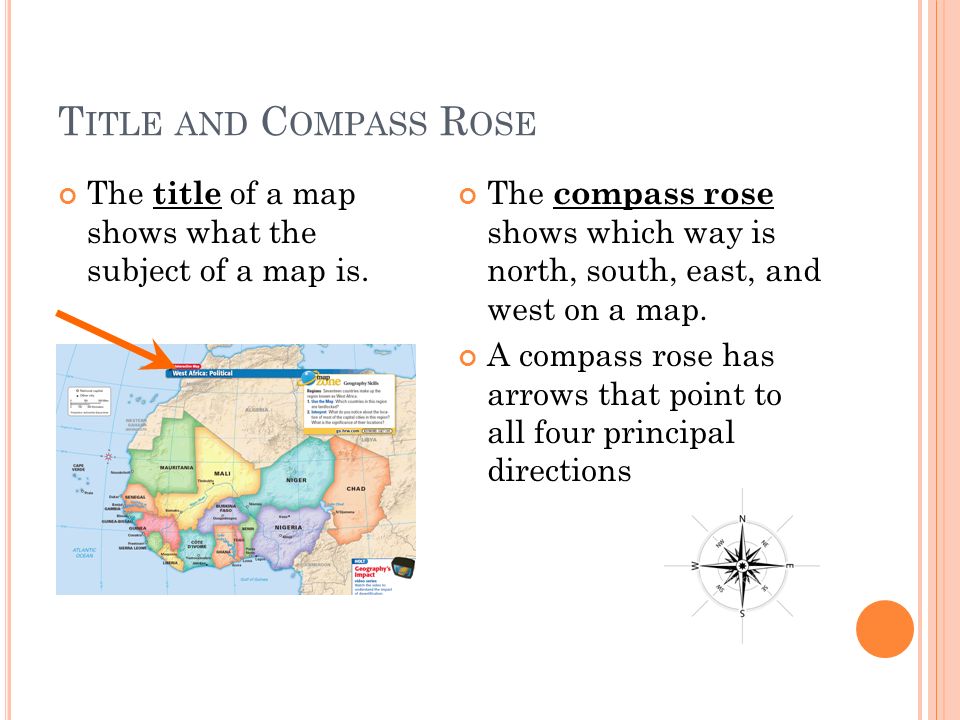 T ITLE AND C OMPASS R OSE The title of a map shows what the subject of a map is.