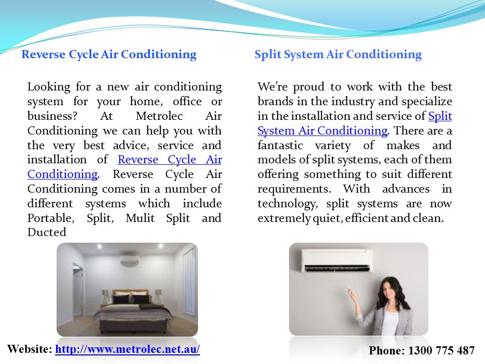 Reverse Cycle Air ConditioningSplit System Air Conditioning Looking for a new air conditioning system for your home, office or business.