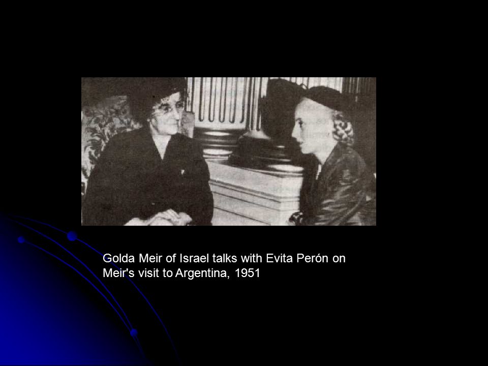 Golda Meir of Israel talks with Evita Perón on Meir s visit to Argentina, 1951