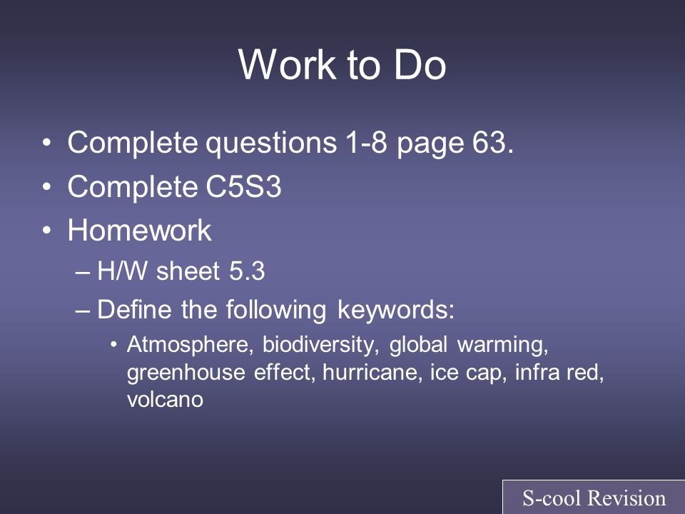 Work to Do Complete questions 1-8 page 63.