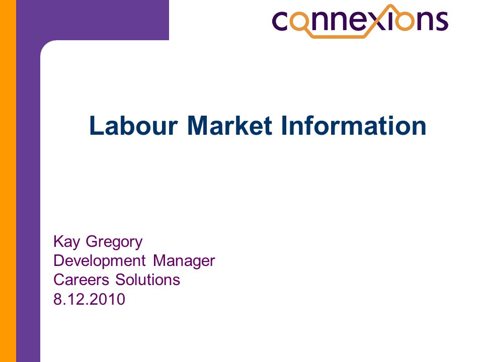 Labour Market Information Kay Gregory Development Manager Careers Solutions