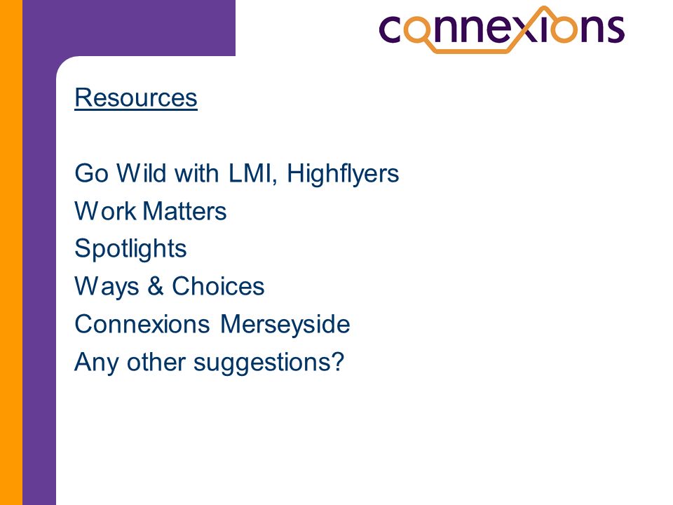 Resources Go Wild with LMI, Highflyers Work Matters Spotlights Ways & Choices Connexions Merseyside Any other suggestions