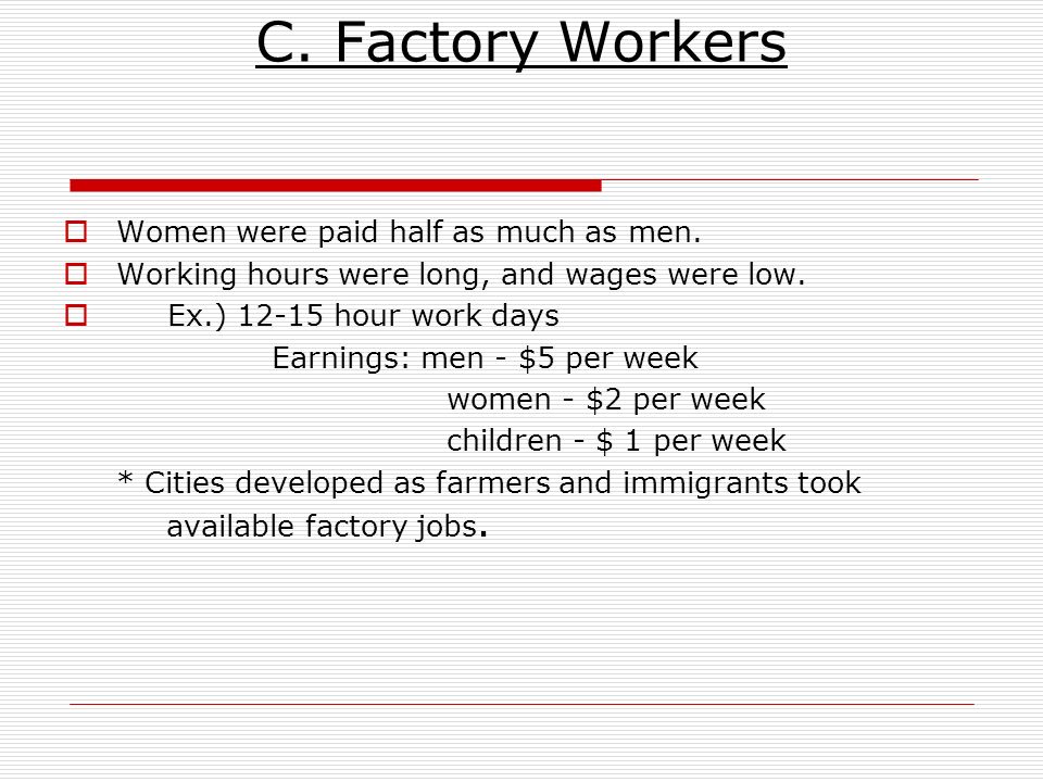 C. Factory Workers  Women were paid half as much as men.