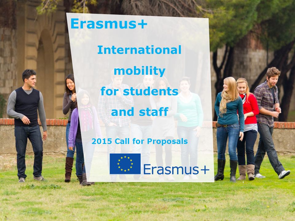 Date: in 12 pts Education and Culture International mobility for students and staff 2015 Call for Proposals