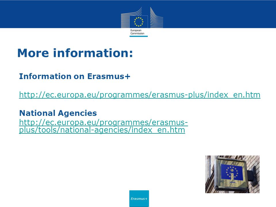Erasmus+ More information: Information on Erasmus+   National Agencies   plus/tools/national-agencies/index_en.htm