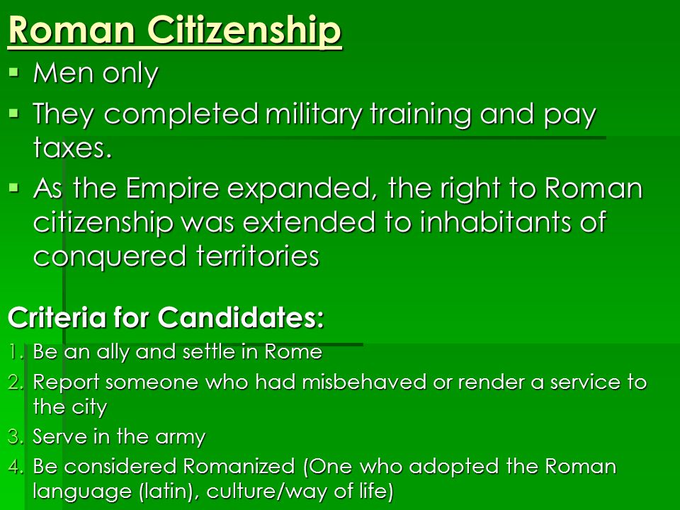 roman citizenship The early empire inherited the republican system at home, the children of free-born romans were citizen free “foreigners” were peregrini for most practical purposes they lived under the laws of their own communities, though in any situation where roman interests became involved, roman courts. roman citizenship The early empire inherited the republican system at home, the children of free-born romans were citizen free “foreigners” were peregrini for most practical purposes they lived under the laws of their own communities, though in any situation where roman interests became involved, roman courts.