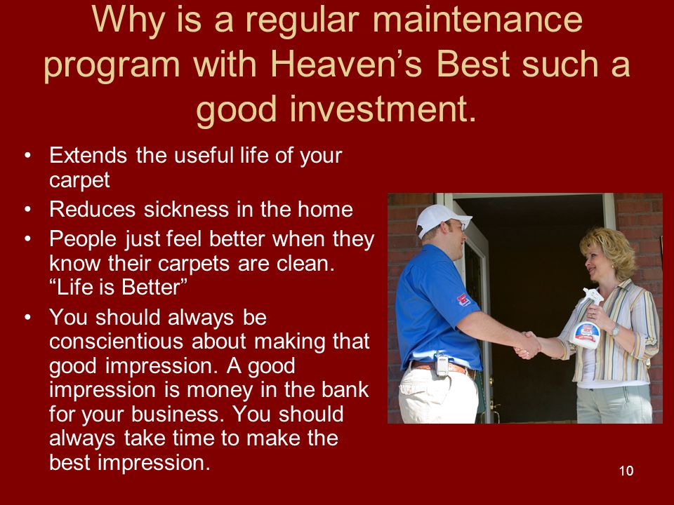 Why is a regular maintenance program with Heaven’s Best such a good investment.