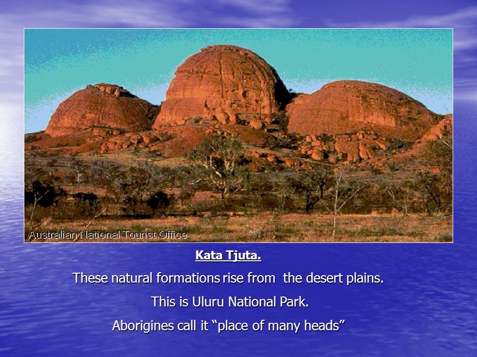 Kata Tjuta. These natural formations rise from the desert plains.
