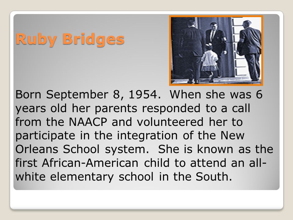 Ruby Bridges Born September 8, 1954.