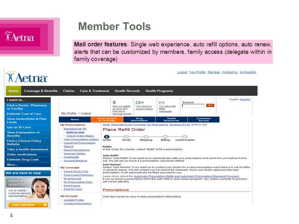 4 Member Tools Mail order features: Single web experience, auto refill options, auto renew, alerts that can be customized by members, family access (delegate within in family coverage)