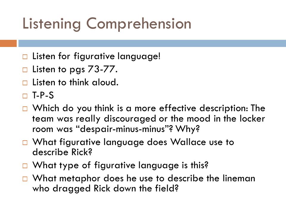 Listening Comprehension  Listen for figurative language.