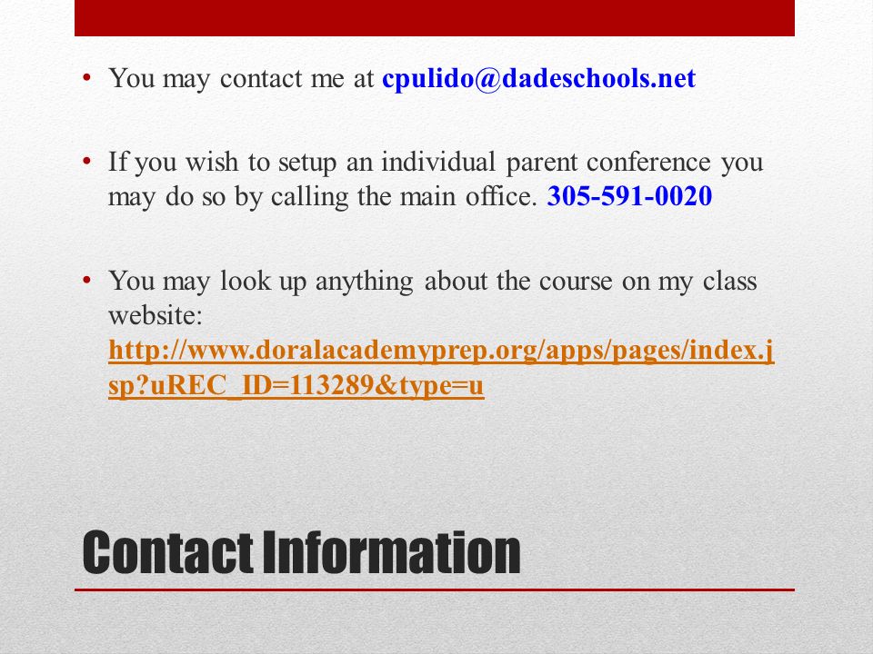 Contact Information You may contact me at If you wish to setup an individual parent conference you may do so by calling the main office.