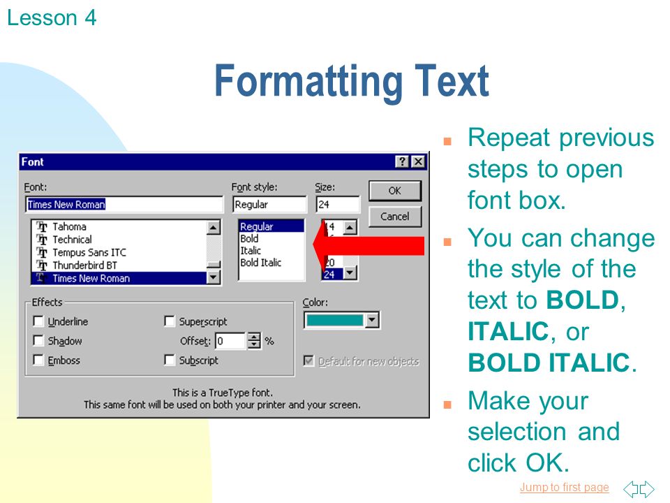 Jump to first page Formatting Text n Repeat previous steps to open font box.