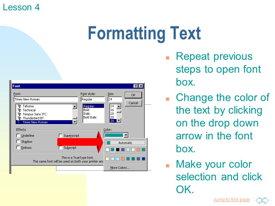 Jump to first page Formatting Text n Repeat previous steps to open font box.