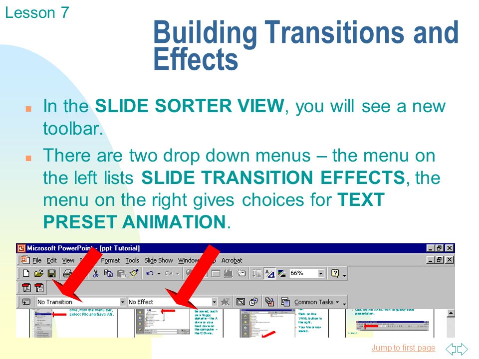 Jump to first page Building Transitions and Effects n In the SLIDE SORTER VIEW, you will see a new toolbar.