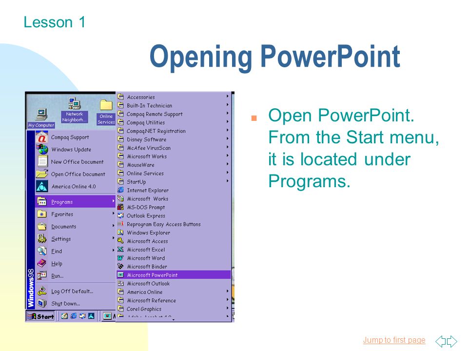 Jump to first page Opening PowerPoint n Open PowerPoint.