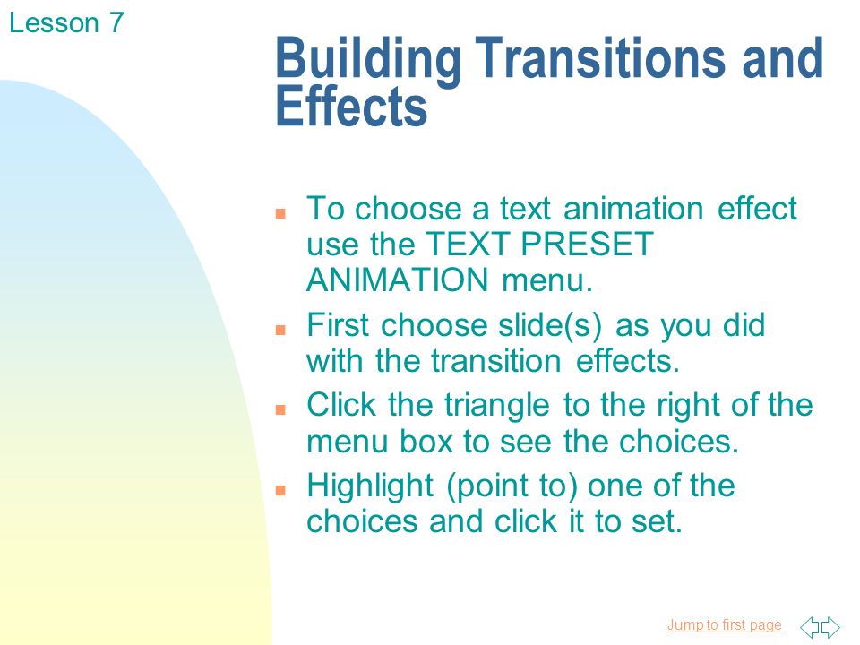 Jump to first page Building Transitions and Effects n To choose a text animation effect use the TEXT PRESET ANIMATION menu.