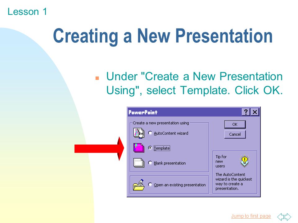 Jump to first page Creating a New Presentation n Under Create a New Presentation Using , select Template.