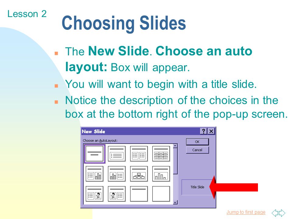 Jump to first page Choosing Slides n The New Slide.