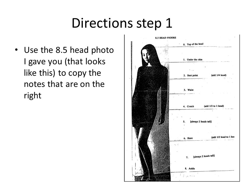 Directions step 1 Use the 8.5 head photo I gave you (that looks like this) to copy the notes that are on the right
