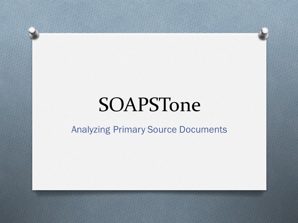 SOAPSTone Analyzing Primary Source Documents