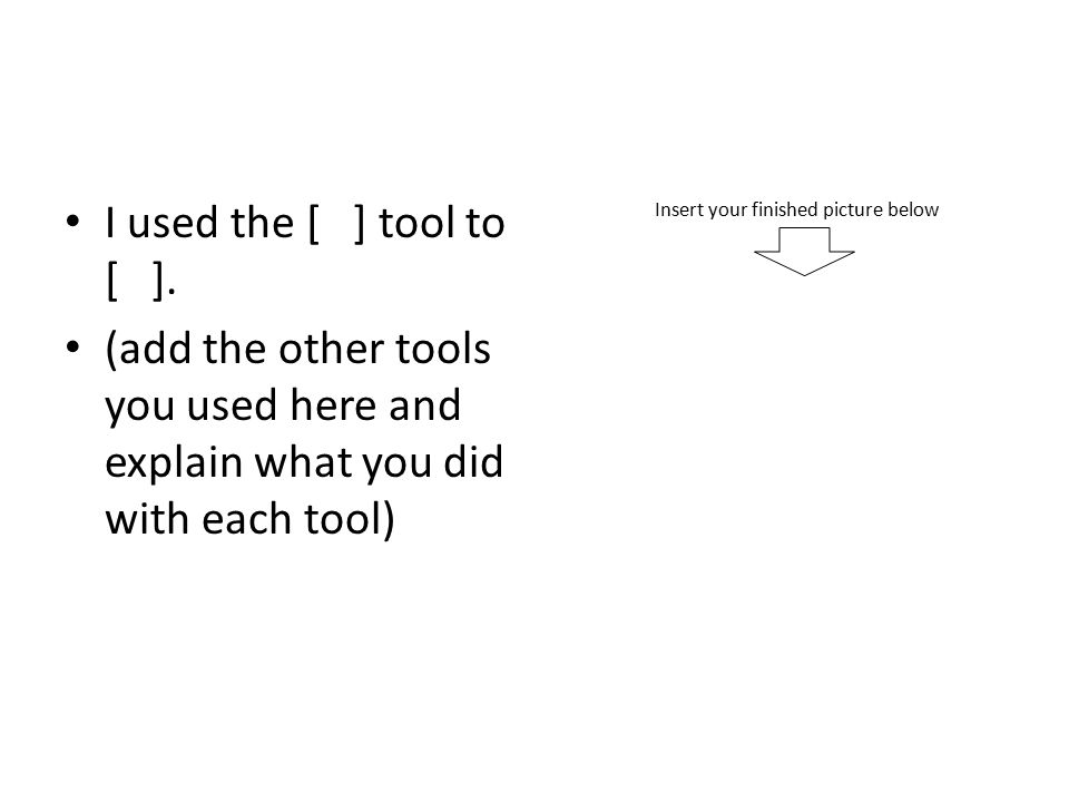 I used the [ ] tool to [ ].
