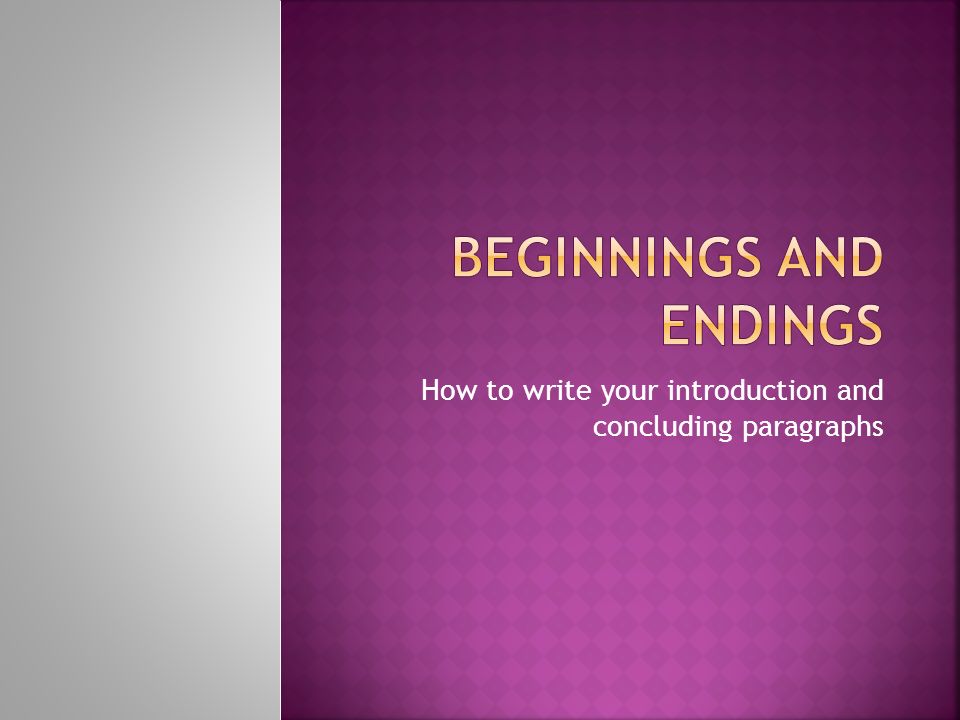 How to write your introduction and concluding paragraphs