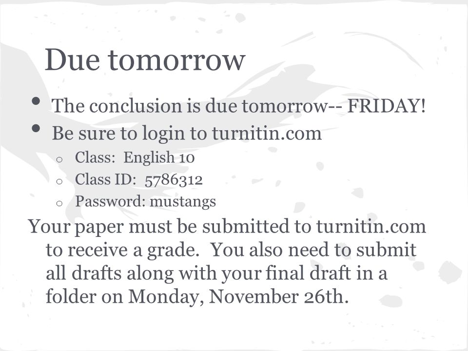 Due tomorrow The conclusion is due tomorrow-- FRIDAY.