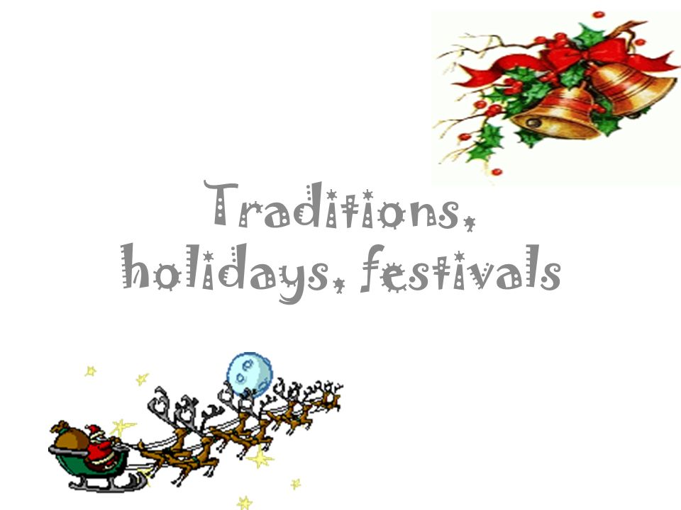 Traditions, holidays, festivals