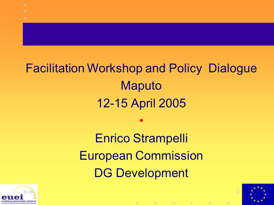 2 Facilitation Workshop and Policy Dialogue Maputo April 2005 Enrico Strampelli European Commission DG Development